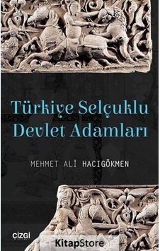 Türkiye Selçuklu Devlet Adamları - Mehmet Ali Hacıgökmen - Çizgi Kitabevi