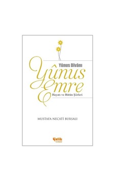 Yunus Emre Hayatı ve Bütün Şiirleri - Mustafa Necati Bursalı - Çelik Yayınevi Yunus Emre Hayatı ve Bütün Şiirleri - Mustafa Necati Bursalı - Çelik Yayınevi