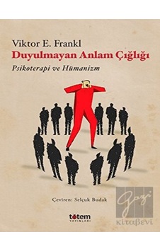 Duyulmayan Anlam Çığlığı - Victor E. Frankl - Totem