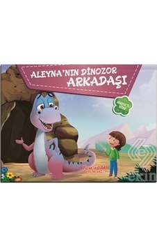 Aleyna'nın Dinozor Arkadaşı- Yumurcak Yayınları