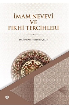 İmam Nevevi ve Fıkhi Tercihleri - İmran Hüseyin Çelik - Türkiye Diyanet Vakfı Yayınları İmam Nevevi ve Fıkhi Tercihleri - İmran Hüseyin Çelik - Türkiye Diyanet Vakfı Yayınları