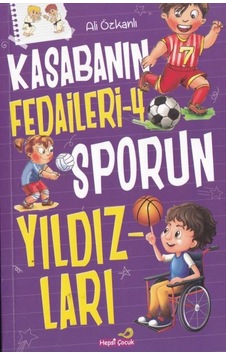 Kasabanın Fedaileri - Sporun Yıldızları - Ali Özkanlı - Hepsiçocuk Yayınları Kasabanın Fedaileri - Sporun Yıldızları - Ali Özkanlı - Hepsiçocuk Yayınları
