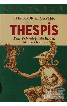 Thespis - Eski Yakindoğu'da Ritüel Mit ve Drama - Theodor H. Gaster - Kabalcı Yayınevi