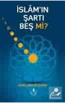 İslam'ın Şartı Beş Mi? - Kamil Hayati Aydın - İrfan Yayıncılık İslam'ın Şartı Beş Mi? - Kamil Hayati Aydın - İrfan Yayıncılık