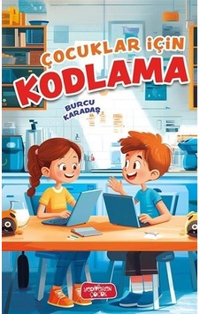 Çocuklar İçin Kodlama / Burcu Karadaş Çocuklar İçin Kodlama / Burcu Karadaş