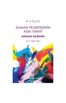 Zaman Felsefesinin Kisa Tarihi / Adrian Barton
