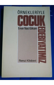 Çocuk Edebiyatı Örneklerle Enver Naci Gökşen 1985 Yılı Basım Çocuk Edebiyatı Örneklerle Enver Naci Gökşen 1985 Yılı Basım