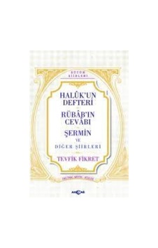 Haluk'un Defteri Rübab'ın Cevabı Şermin ve Diğer Şiirleri - Tevfik Fikret - Akçağ Yayınları Haluk'un Defteri Rübab'ın Cevabı Şermin ve Diğer Şiirleri - Tevfik Fikret - Akçağ Yayınları