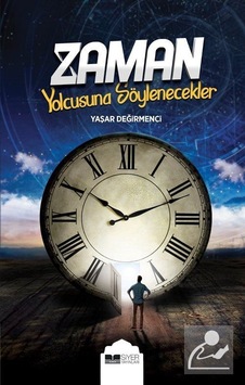 Zaman Yolcusuna Söylenecekler / Yaşar Değirmenci