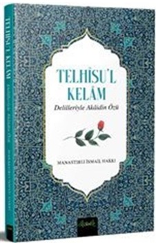 Telhisu'l Kelam - Delilleriyle Akaidin Özü - Milaslı İsmail Hakkı - Misvak Neşriyat Yayınları Telhisu'l Kelam - Delilleriyle Akaidin Özü - Milaslı İsmail Hakkı - Misvak Neşriyat Yayınları