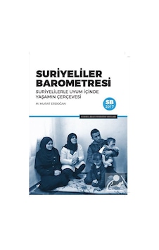 Suriyeliler Barometresi - M. Murat Erdoğan - İstanbul Bilgi Üniv.Yayınları Suriyeliler Barometresi - M. Murat Erdoğan - İstanbul Bilgi Üniv.Yayınları