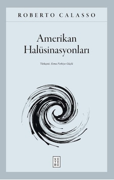 Ketebe Roberto Calasso Amerikan Halüsinasyonları