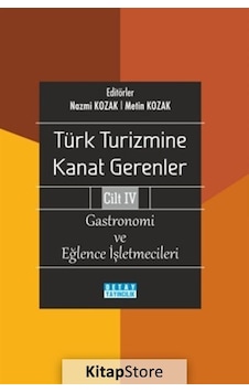 Gastronomi ve Eğlence İşletmecileri - Türk Turizmine Kanat Gerenler Cilt 4- Detay Yayıncılık