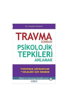 Travma Sonrası Psikolojik Tepkileri Anlamak - Claudia Herbert - Psikonet