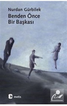 Benden Önce Bir Başkası / Nurdan Gürbilek Benden Önce Bir Başkası / Nurdan Gürbilek