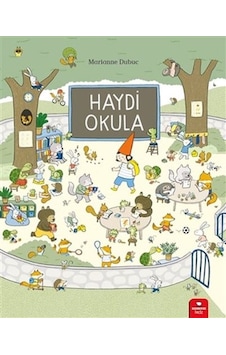 Haydi Okula - Marianne Dubuc - Redhouse Kidz Yayınları Haydi Okula - Marianne Dubuc - Redhouse Kidz Yayınları