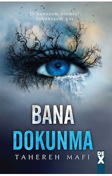 Bana Dokunma - Tahereh Mafi - DEX Bana Dokunma - Tahereh Mafi - DEX