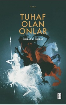 Tuhaf Olan Onlar - Murat K. Murat - Ketebe Tuhaf Olan Onlar - Murat K. Murat - Ketebe