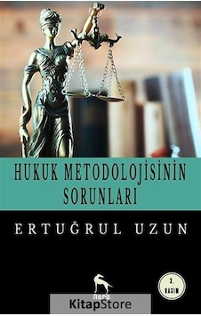 Hukuk Metodolojisinin Sorunları / Ertuğrul Uzun Hukuk Metodolojisinin Sorunları / Ertuğrul Uzun