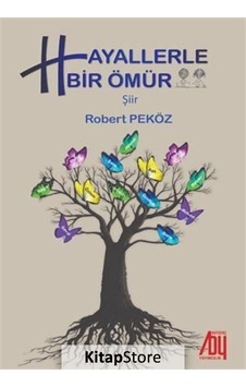 Hayallerle Bir Ömür - Robert Peköz - Baygenç Yayıncılık Hayallerle Bir Ömür - Robert Peköz - Baygenç Yayıncılık