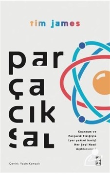 Parçacıksal - Tim James - Timaş Yayınları Parçacıksal - Tim James - Timaş Yayınları