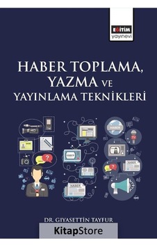 Haber Toplama Yazma ve Yayınlama Teknikleri - Gıyasettin Tayfur - Eğitim Yayınevi