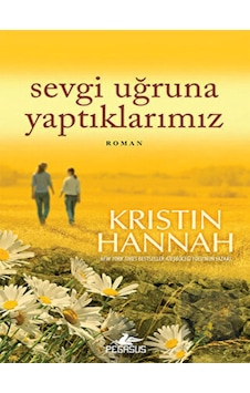Sevgi Uğruna Yaptıklarımız - Kristin Hannah - Pegasus Sevgi Uğruna Yaptıklarımız - Kristin Hannah - Pegasus