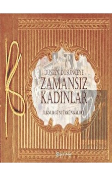 Düşten Düşünceye Zamansız Kadınlar - İlknur Güntürkün Kalıpçı - Epsilon Yayınevi Düşten Düşünceye Zamansız Kadınlar - İlknur Güntürkün Kalıpçı - Epsilon Yayınevi