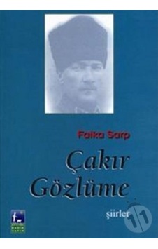 Çakır Gözlüme Gazi Mustafa Kemal Atatürk'E Şiirler