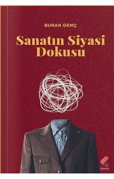Sanatın Siyasi Dokusu / Burak Genç Sanatın Siyasi Dokusu / Burak Genç