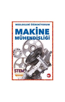 Makine Mühendisliği - Meslekleri Öğreniyorum - STEM Meslekleri - R.J. Bailey - Beyaz Balina Yayınları Makine Mühendisliği - Meslekleri Öğreniyorum - STEM Meslekleri - R.J. Bailey - Beyaz Balina Yayınları