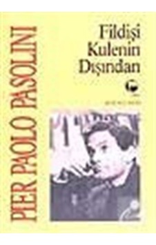 Fildişi Kulenin Dışında - Pier Paolo Pasolini - Belge Yayınları Fildişi Kulenin Dışında - Pier Paolo Pasolini - Belge Yayınları