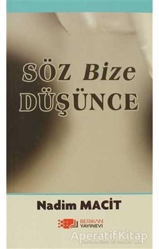 Söz Bize Düşünce - Nadim Macit - Berikan Yayınevi