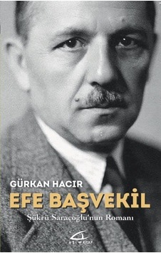 Efe Başvekil-Şükrü Saraçoğlu'nun Romanı - Gürkan Hacır - Asi Kitap Efe Başvekil-Şükrü Saraçoğlu'nun Romanı - Gürkan Hacır - Asi Kitap
