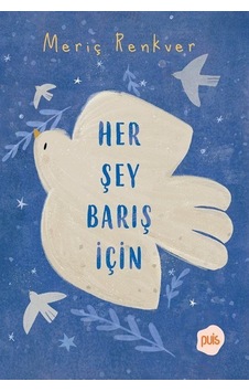 Her Şey Barış İçin / Meriç Renkver Her Şey Barış İçin / Meriç Renkver