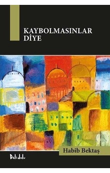 Kaybolmasınlar Diye - Habib Bektaş - DeliDolu Kaybolmasınlar Diye - Habib Bektaş - DeliDolu