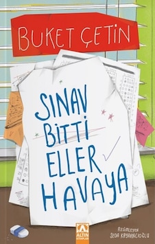 Sınav Bitti Eller Havaya - Buket Çetin - Altın Kitaplar