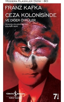 Ceza Kolonisinde ve Diğer Öyküler - Franz Kafka - İş Bankası Kültür Yayınları Ceza Kolonisinde ve Diğer Öyküler - Franz Kafka - İş Bankası Kültür Yayınları