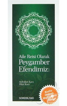 Aile Reisi Olarak Peygamber Efendimiz - Abdullah Kara - Semerkand Yayınları