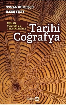 Tarihi Coğrafya - Mekan Yöntem ve Teknikleriyle - Osman Gümüşçü İlker Yiğit - Yeditepe Yayınevi Tarihi Coğrafya - Mekan Yöntem ve Teknikleriyle - Osman Gümüşçü İlker Yiğit - Yeditepe Yayınevi