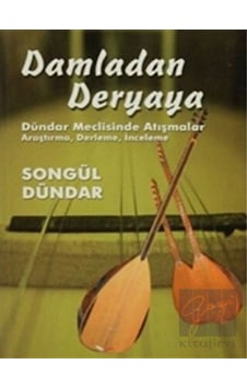 Damladan Deryaya - Dündar Meclisinde Atışmalar - Songül Dündar - Kültür Ajans Tanıtım ve Organizasyo Damladan Deryaya - Dündar Meclisinde Atışmalar - Songül Dündar - Kültür Ajans Tanıtım ve Organizasyo