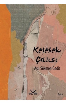Kelebek Çalısı / Aslı Sökmen Gediz Kelebek Çalısı / Aslı Sökmen Gediz