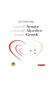 Aynaya Akseden Gerçek / Ali Öztürk Aynaya Akseden Gerçek / Ali Öztürk