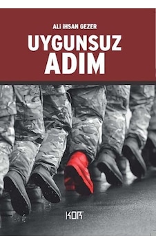 Uygunsuz Adım - Ali İhsan Gezer - Kor Kitap