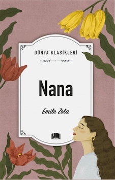 Nana - Dünya Klasikleri - Emile Zola - Ema Kitap Nana - Dünya Klasikleri - Emile Zola - Ema Kitap