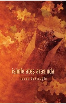 Isimle Ateş Arasında - Nazan Bekiroğlu - Timaş Yayınları Isimle Ateş Arasında - Nazan Bekiroğlu - Timaş Yayınları