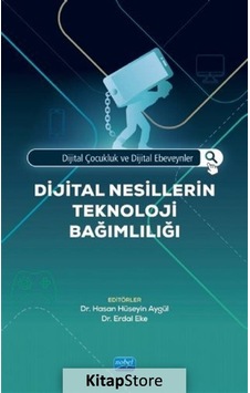 Dijital Nesillerin Teknoloji Bağımlılığı- Nobel Akademik Yayıncılık Dijital Nesillerin Teknoloji Bağımlılığı- Nobel Akademik Yayıncılık