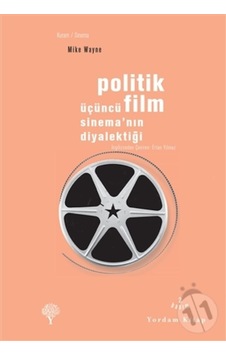 Politik Film - Üçüncü Sinema'nın Diyalektiği - Mike Wayne - Yordam Kitap