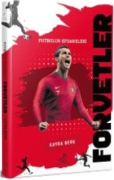 Forvetler - Futbolun Efsaneleri - Kayra Berk - Serçe Yayınları