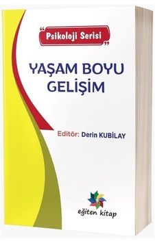 Yaşam Boyu Gelişim - Psikoloji Serisi- Eğiten Kitap Yaşam Boyu Gelişim - Psikoloji Serisi- Eğiten Kitap